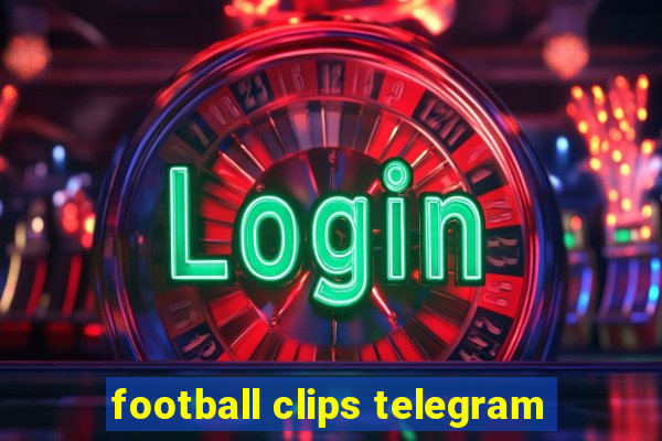 football clips telegram